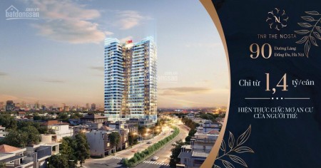 Bán căn hộ chung cư The Nosta 90 đường Láng, giá chỉ từ 1,4 tỷ. LH: 0981966313