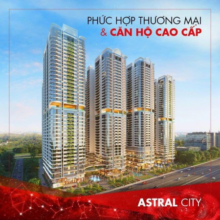 Hoàn chỉnh pháp lý, chính thức mở bán Astral City Bình Dương, CK ngay 5% khi khách hàng GD LH 0978726139