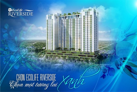 Ecolife Riverside khởi nguồn của nguồn hạnh phúc