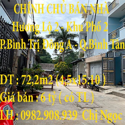 CHÍNH CHỦ CẦN VỐN KINH DOANH NÊN BÁN NHÀ Ở KHU PHỐ 2 PHƯỜNG BÌNH TRỊ ĐÔNG A – DIỆN TÍCH : 70M2 GIÁ BÁN CHỈ 6 TỶ.