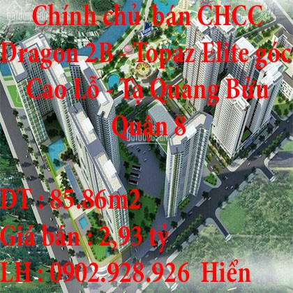 Chính chủ Bán CH 85.86m số 01 tầng 25 Dragon 2B Topaz Elite góc Cao Lỗ Tạ Quang Bửu. Hiển