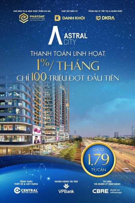 Chỉ thanh toán 100tr cho đợt 1, sở hữu ngay căn hộ cao cấp Astral City đầu tư lợi nhuận cao