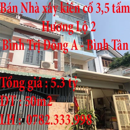 Bán nhà xây kiên cố 3,5 tấm . 752 Hương Lộ 2