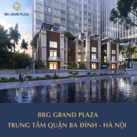 CĂN HỘ SIÊU SANG BRG Grand Plaza 16 Láng Hạ, view trọn hồ Thành Công. Hỗ trợ 0% LS bàn giao full nội thất
