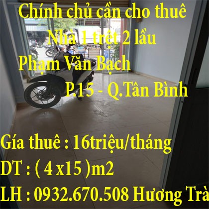 Chính chủ cần cho thuê nhà tại 86, Phạm Văn Bạch, Phường 15 ,Q Tân Bình,TP HCM