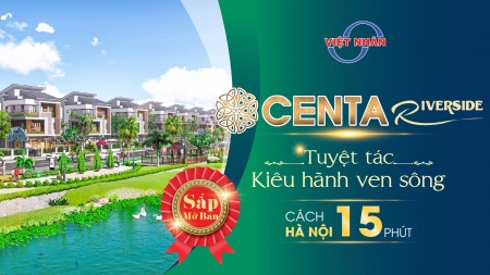 Chính thức mở bán dự án Centa Riverside Từ Sơn Bắc Ninh, liên hệ 0386643383