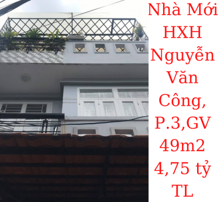 Bán nhà Mới! 3 tầng HXH Nguyễn Văn Công, P.3, GV, dt 49m2 giá 4,75 tỷ TL