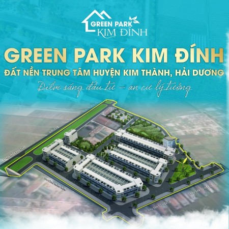 Mái ấm mới Green Park Kim Đính, trung tâm kinh tế trong tương lai, sổ chính chủ