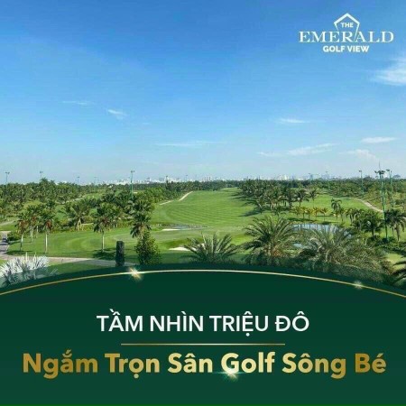 Bảng giá chính thức The Emerald Golf View mặt tiền Đại lộ Bình Dương, view triệu đô sân golf Sông Bé