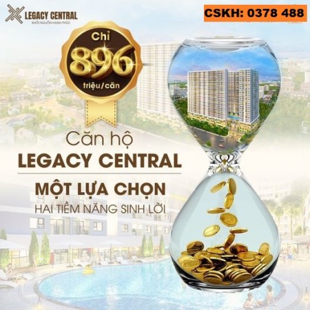 Legacy Central – hạnh phúc trong tầm tay, chủ đầu tư hỗ trợ lãi suất 18 tháng