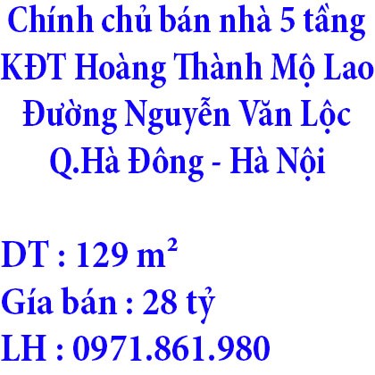Chính chủ bán nhà 5 tầng Khu đô thị Hoàng Thành Mộ Lao, Phường Mộ Lao, Quận Hà Đông, Hà Nội.