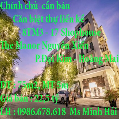 Chính chủ cần bán căn biệt thự liền kề ở 8TM3 - 17 shophouse The Manor Nguyễn Xiển giá chỉ 22,5 tỷ