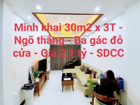 Bán nhà phố Minh Khai ngõ thẳng ba gác đỗ trước cửa diện tích 30m2 giá tốt 2.1 tỷ