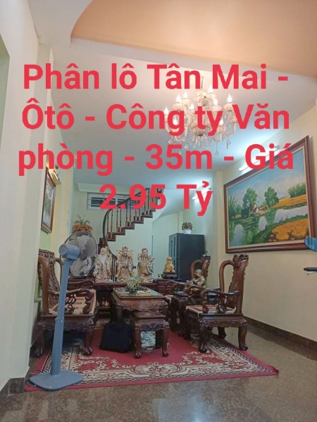 Bán nhà phân lô Tân Mai ô tô đỗ nhà đẹp công ty văn phòng diện tích 35m2 giá bán 2.95 tỷ