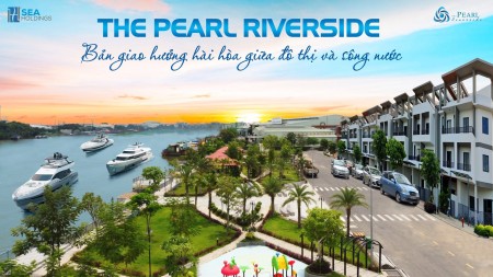 Bán nhà phố dự án Pearl Riverside khu đô thị chuẩn 5K, tiện ích đầy đủ, pháp lí đầy đủ
