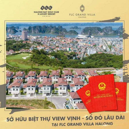 Sở hữu biệt thự view vịnh sổ đỏ lâu dài giá chỉ 25 triệu/m2 tại FLC grand villa Hạ Long