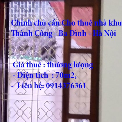 Chính chủ cần Cho thuê nhà khu Thành Công Quận Ba Đình Hà Nội giá thương lượng