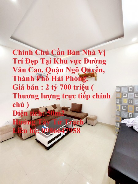 Chính Chủ Cần Bán Nhà Vị Trí Đẹp Tại Khu vực Đường Văn Cao, Quận Ngô Quyền, Thành Phố Hải Phòng.