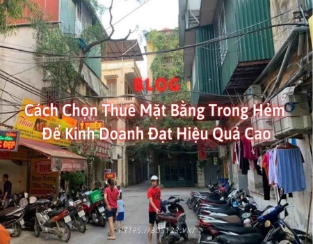 Cách chọn thuê mặt bằng trong hẻm để kinh doanh đạt hiệu quả cao