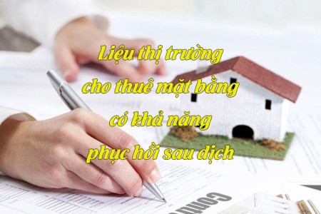 Liệu thị trường cho thuê mặt bằng có khả năng phục hồi sau dịch
