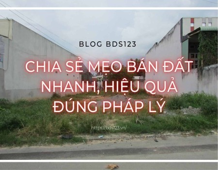 Chia sẻ mẹo bán đất nhanh, hiệu quả đúng pháp lý