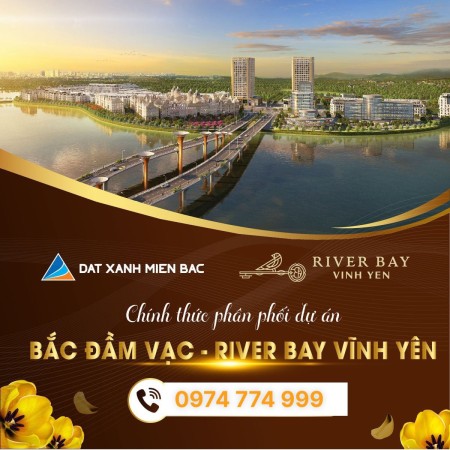 Sống như nghỉ dưỡng tại River Bay Vĩnh Yên khu đô thị sinh thái Bắc Đầm Vạc