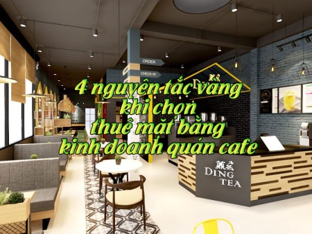 4 nguyên tắc vàng khi chọn thuê mặt bằng kinh doanh quán cafe