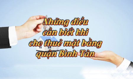 Ảnh bài viết: Những điều cần biết khi cho thuê mặt bằng quận Bình Tân