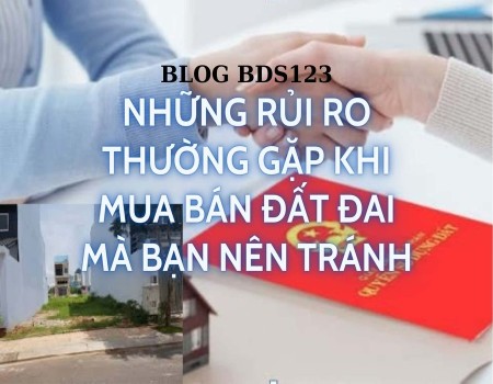 Những rủi ro thường gặp khi mua bán đất đai mà bạn nên tránh