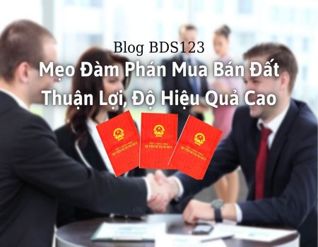 Mẹo đàm phán mua bán đất thuận lợi, độ hiệu quả cao