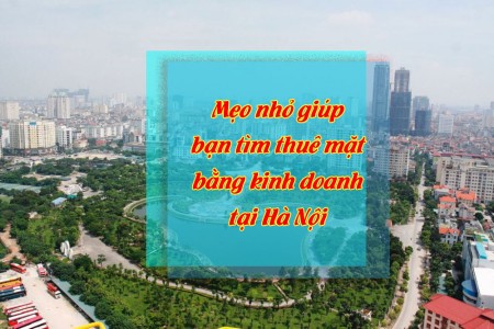 Mẹo nhỏ giúp bạn tìm thuê mặt bằng kinh doanh tại Hà Nội
