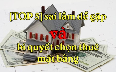 [TOP 5] sai lầm dễ gặp và bí quyết chọn thuê mặt bằng