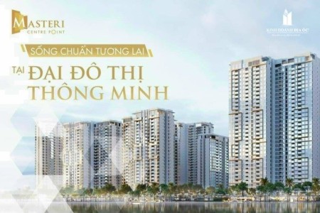 Khuyến mãi Booking chỉ 50tr/căn Masteri Centre Point dự án khu căn hộ cao cấp