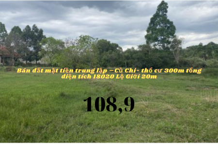 Bán đất mặt tiền trung lập Củ Chi thổ cư 300m tổng diện tích 18020 Lộ Giới 20m