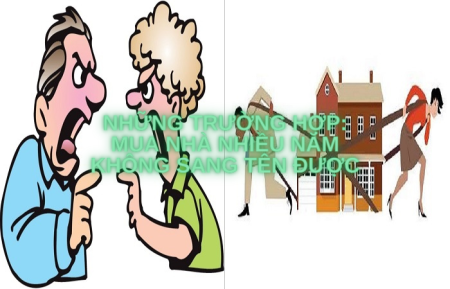 Những trường hợp: Mua nhà nhiều năm không sang tên được