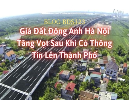 Ảnh bài viết: Giá đất Đông Anh Hà Nội tăng vọt sau khi có thông tin lên thành phố