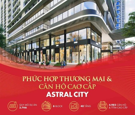 Căn hộ cao cấp Astral City Bình Dương, mặt tiền dài 300m Quốc lộ 13, giá chỉ 1,65 tỷ/căn (chưa VAT)