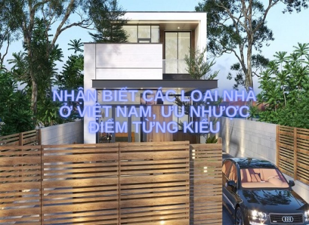 Nhận biết các loại nhà ở Việt Nam, ưu nhược điểm từng kiểu
