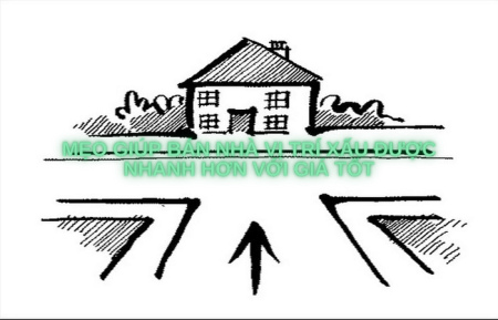 Mẹo giúp bán nhà vị trí xấu được nhanh hơn với giá tốt Mẹo giúp bán nhà vị trí xấu được nhanh hơn với giá tốt