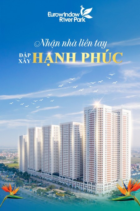 Eurowindow River Park - thẻ thông hành xanh cho cuộc sống an lành, giá đầu tư sinh lời cao