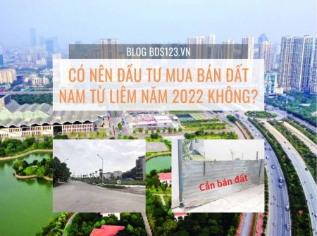 Ảnh bài viết: Có nên đầu tư mua bán đất Nam Từ Liêm năm 2022 không?