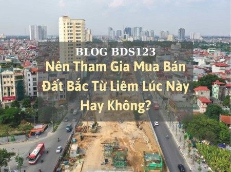 Ảnh bài viết: Nên tham gia mua bán đất Bắc Từ Liêm lúc này hay không?