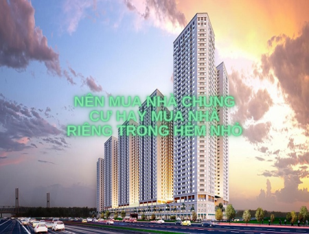 Nên mua nhà chung cư hay mua nhà riêng trong hẻm nhỏ