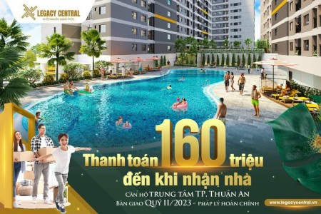 Cơ hội cuối cùng sở hữu căn hộ cao cấp giá chỉ 160 triệu tại Legacy Central sổ sẵn