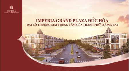 Imperia Grand Plaza Đức Hòa Đại Lộ Thương Mại trung tâm, sở hữu lâu dài pháp lý chính chủ