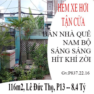 Gò Vấp phường 13 bán nhà quê nam bộ sáng sáng hít khí zời, tắm nắng dt 116m2 giá 8.4 tỷ
