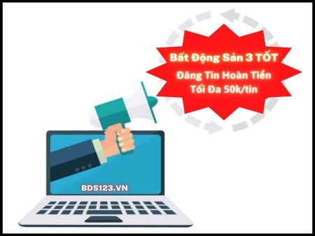 Đăng tin hoàn tiền cùng Bất động sản 3 tốt - Bds123.vn