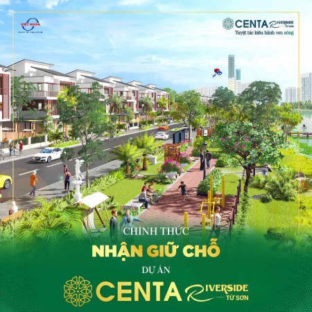 Chính thứ mở bán dự án Centa Riverside tại thành phố Từ Sơn, giá đầu tư sinh lời