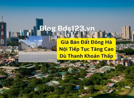 Ảnh bài viết: Giá bán đất Đông Hà Nội tiếp tục tăng cao dù thanh khoản thấp