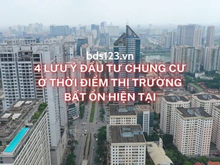 4 lưu ý đầu tư chung cư ở thời điểm thị trường bất ổn hiện tại